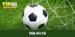 chấp nửa trái